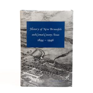 History of New Braunfels and Comal County Texas 1844-1946