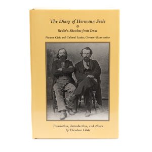 The Diary of Hermann Seele & Seele's Sketches from Texas