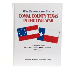 War Between The States Comal County Texas In The Civil War